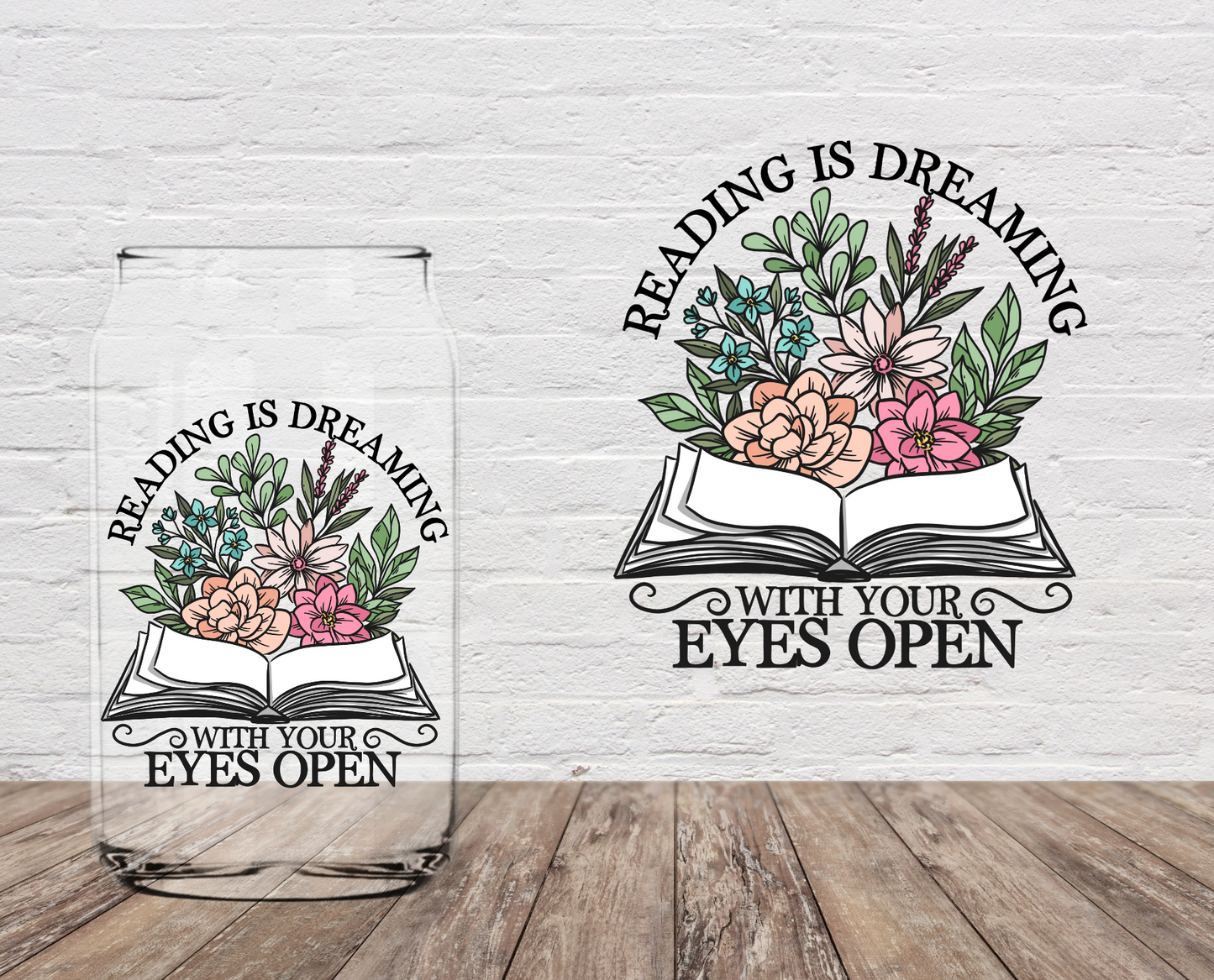 Reading Is Dreaming With Eyes Open 4" UV DTF DOUBLE SIDED