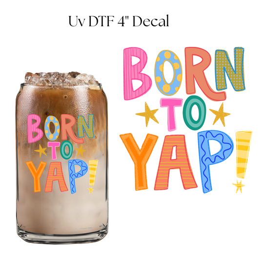 Born to Yap 4” UV DTF Decal