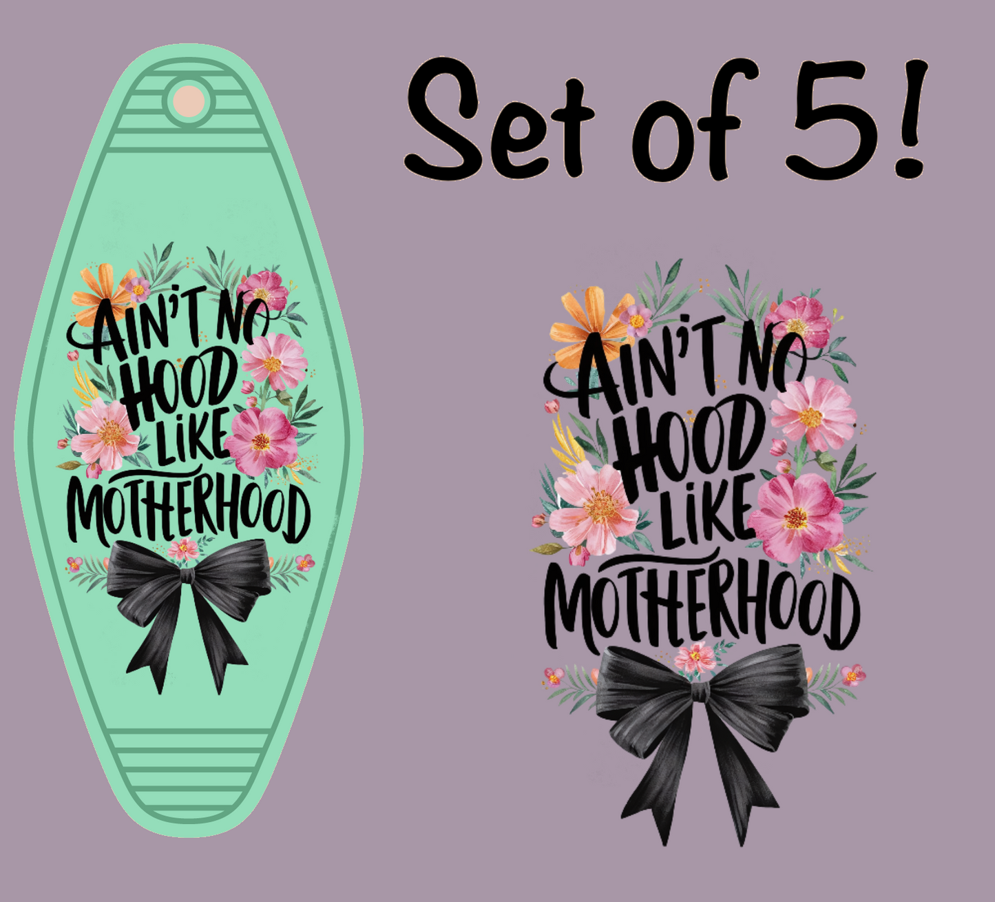 Ain't No Hood Like Motherhood UV (MOTEL KEYCHAIN)