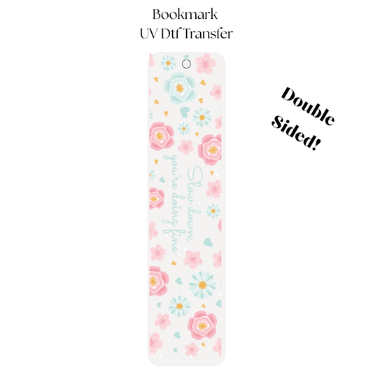 Slow Down Doing Fine UV DTF Bookmark Transfer
