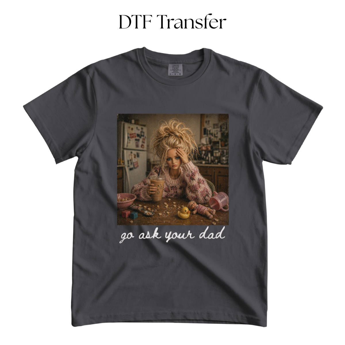 Go Ask Your Dad DTF TRANSFER