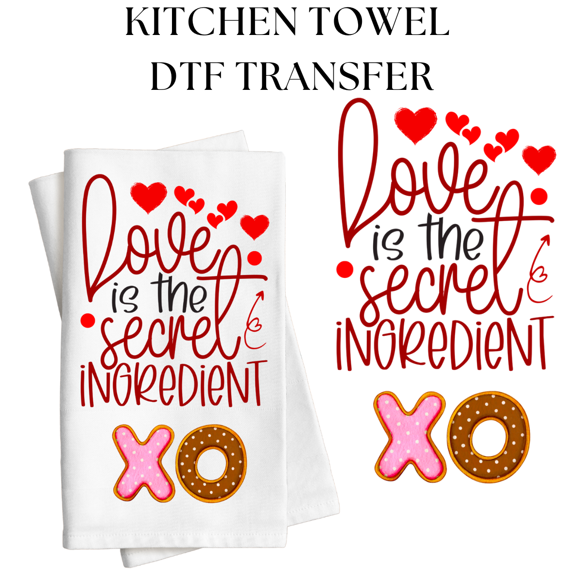 XO Love is The Secret Ingredient Towel DTF Transfer