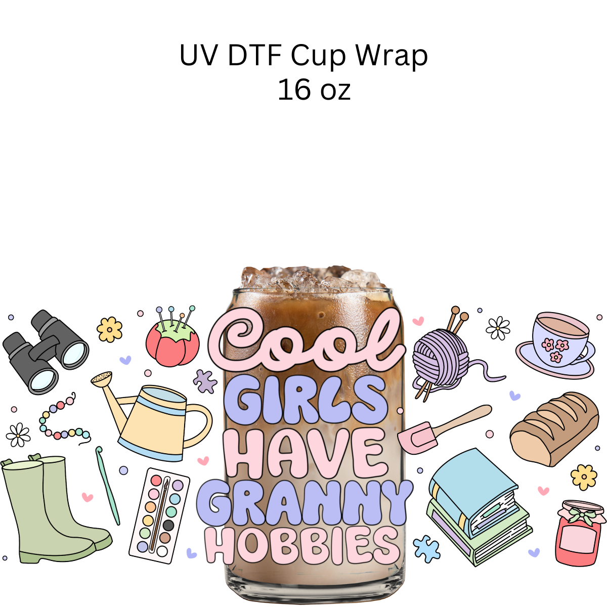 Cool Girls Have Granny Hobbies UV DTF Cup Wrap