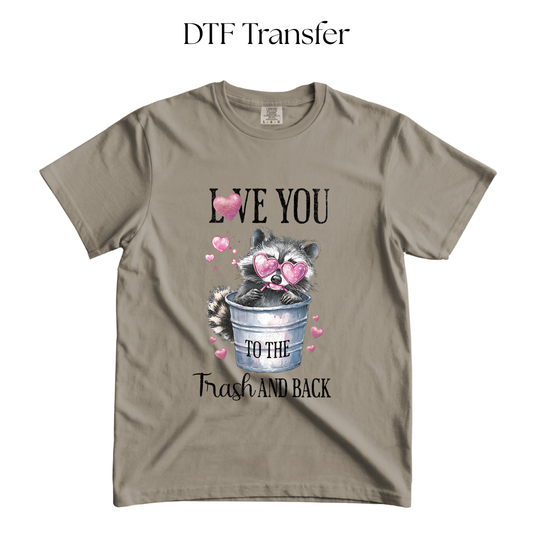 I Love You to the Trash DTF Transfer