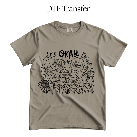 Its Okay To Flowers Single Color DTF Transfer