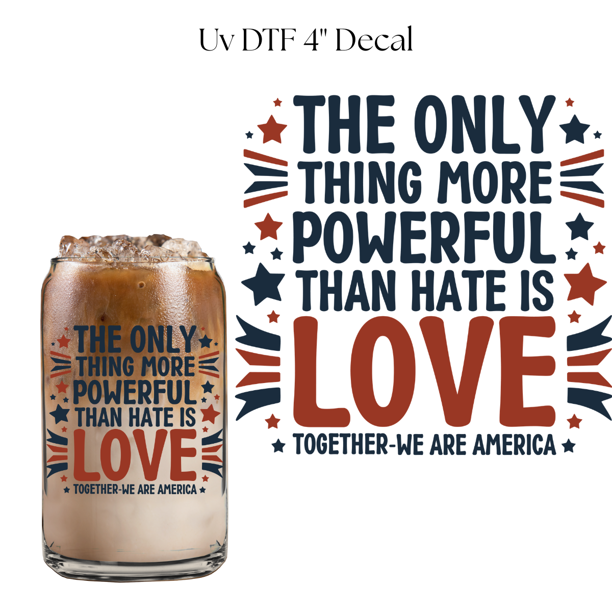 More Powerful Than Hate is Love 4” UV DTF Decal