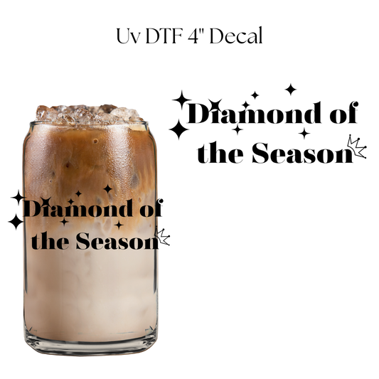 Diamond of the Season 4” UV DTF Decal