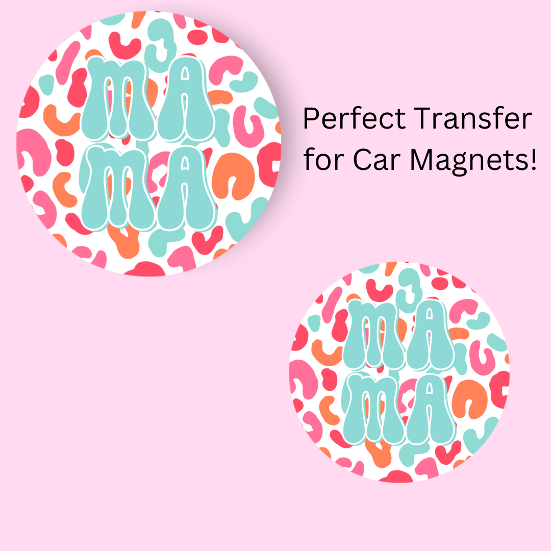 Mama Print 4.5" UV DTF  (perfect for car magnets)