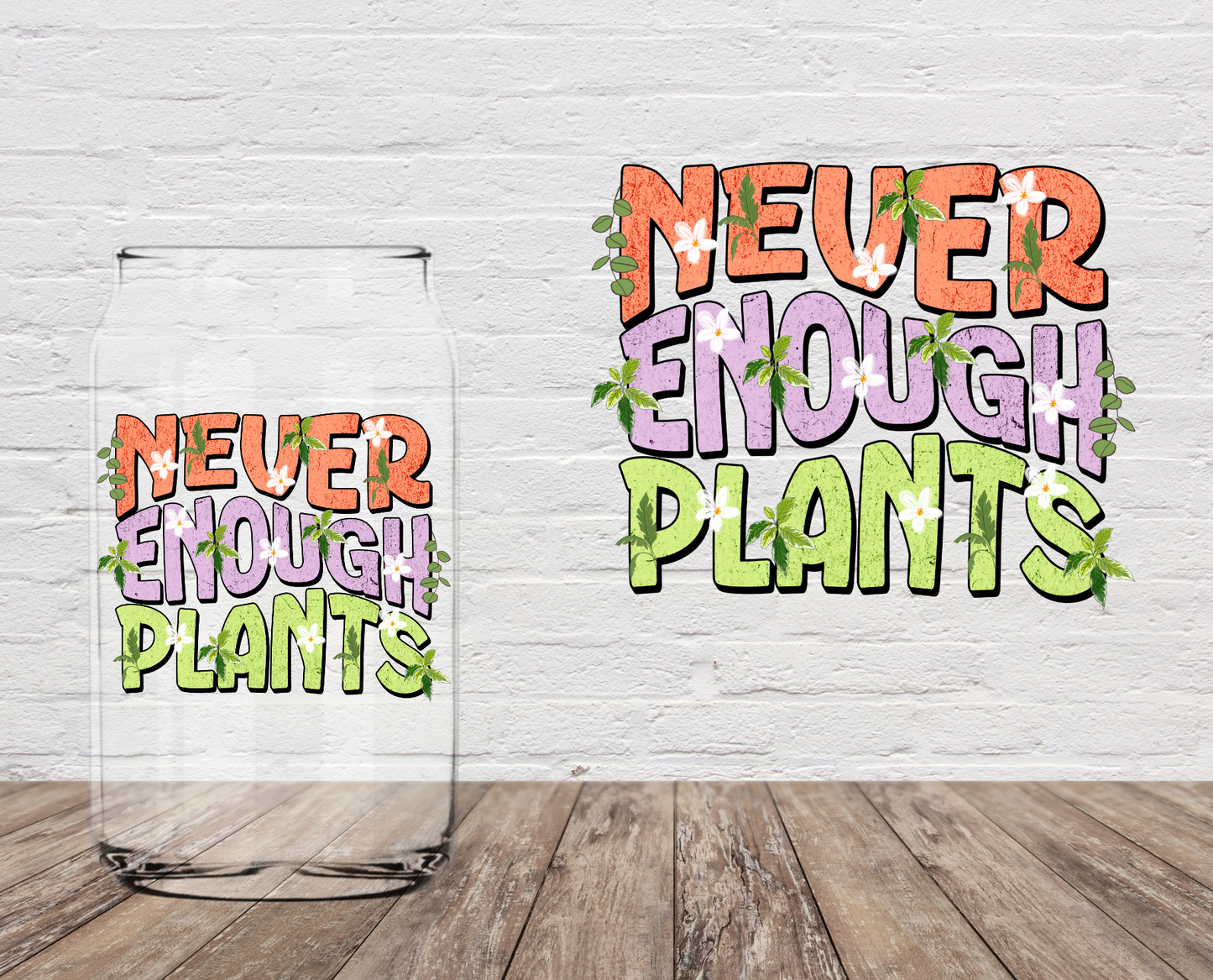 Never Enough Plants 4" UV DTF