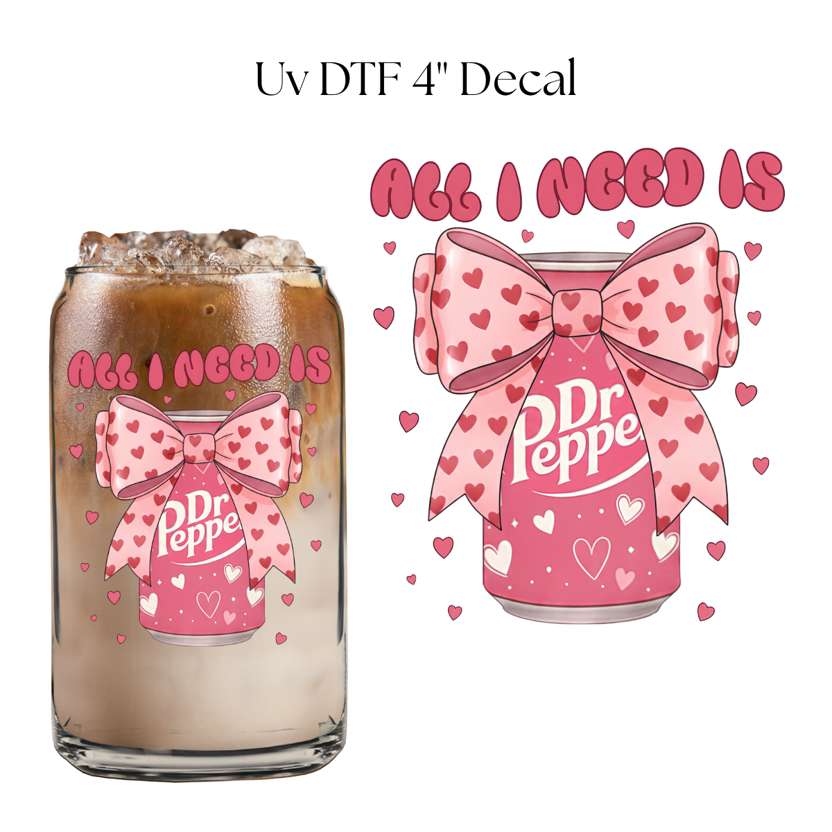 All I Need is Dr Soda 4” UV DTF Decal