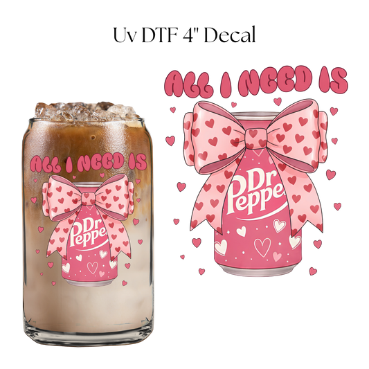 All I Need is Dr Soda 4” UV DTF Decal