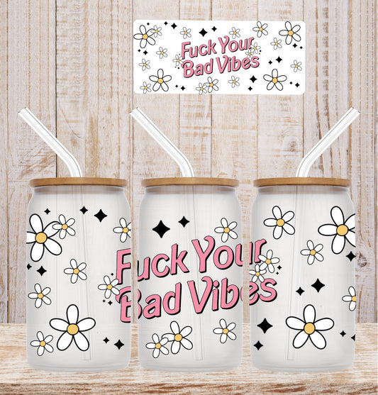 F Your Bad Vibes UV DTF WRAP