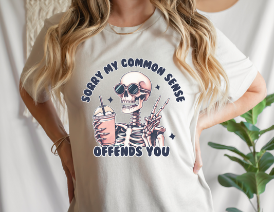 Sorry My Common Sense Offends You DTF