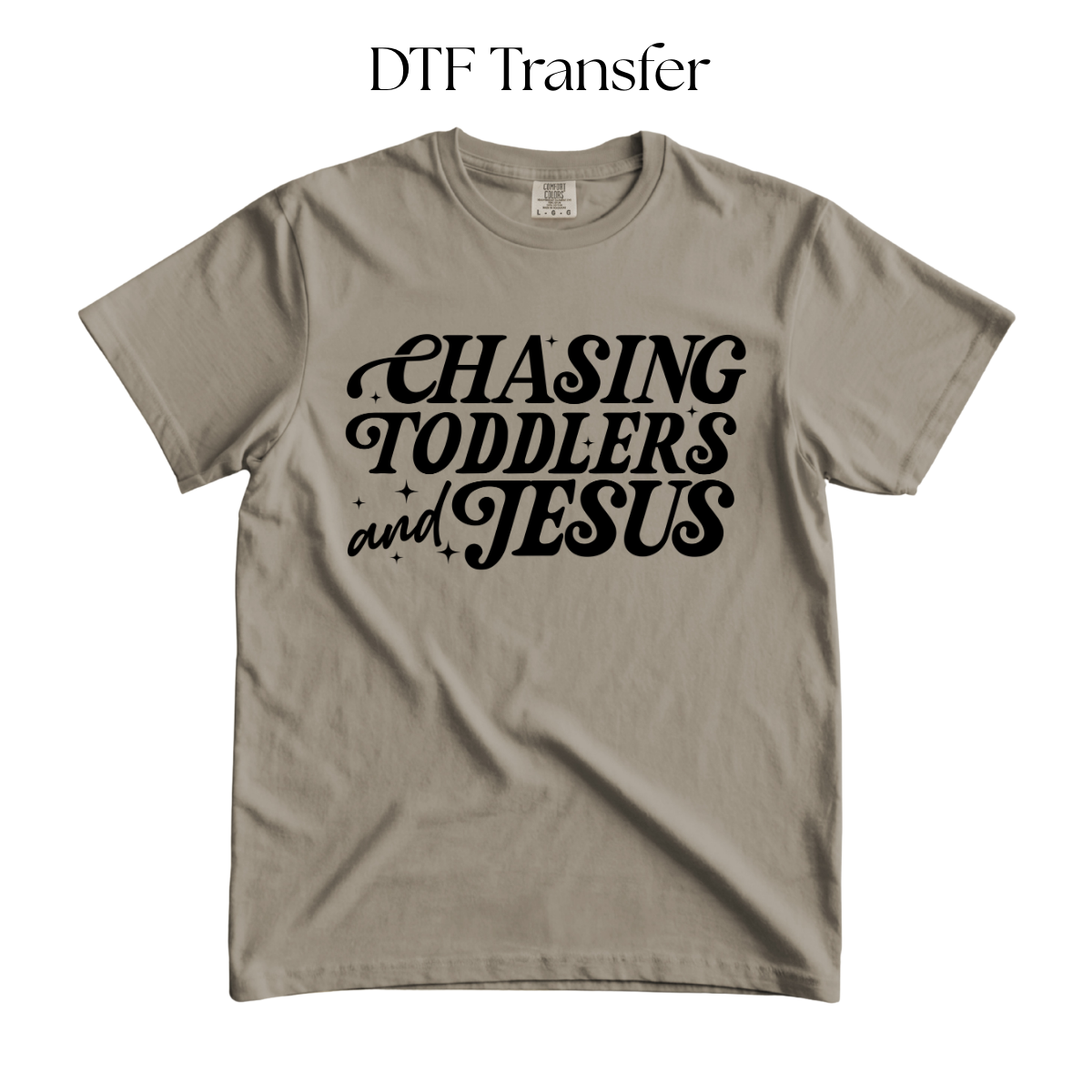 Chasing Toddlers and Jesus Single Color DTF Transfer