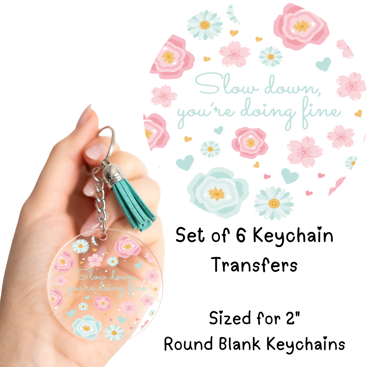 Slow Down You’re Doing Fine Round Keychain Transfer