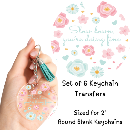 Slow Down You’re Doing Fine Round Keychain Transfer