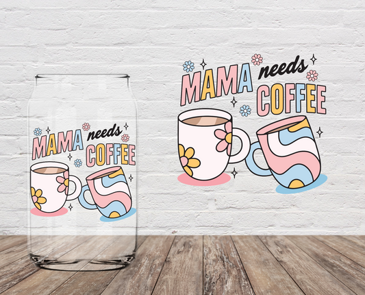 Mama Needs Coffee 4" UV DTF