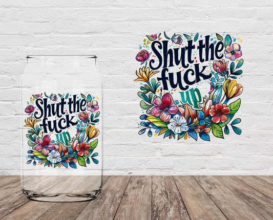 Shut The Fuck Up Floral 4" UV DTF DOUBLE SIDED