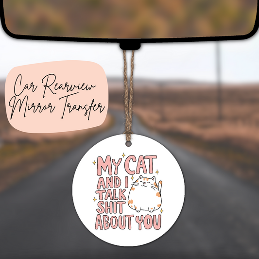 My Cat & I Talk Shit About You Rearview Mirror UV DTF TRANSFER