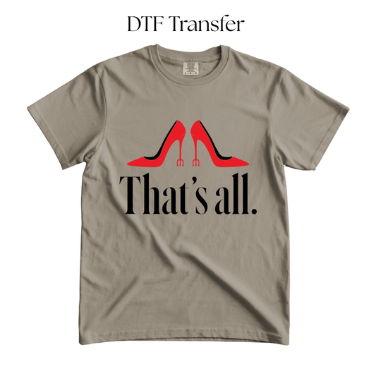 Red Shoes Thats All DTF TRANSFER