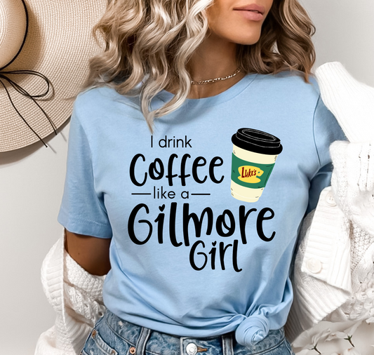 I Drink Coffee Like A Gilm Girl DTF Transfer