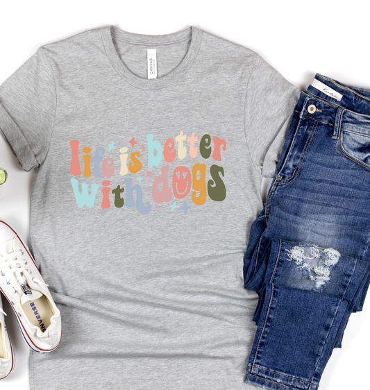 Life Is Better With Dogs DTF