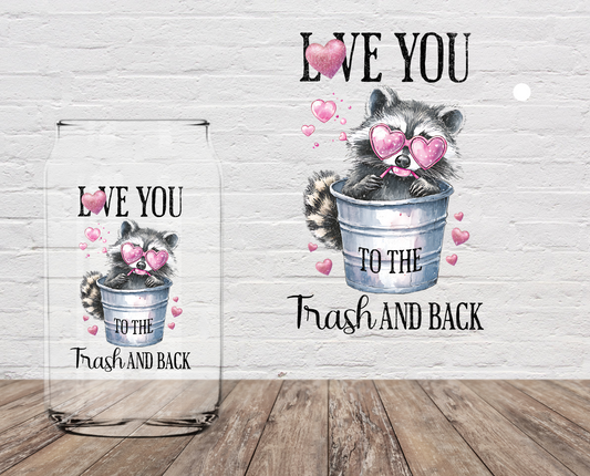 Love You To The Trash & Back 4" UV DTF