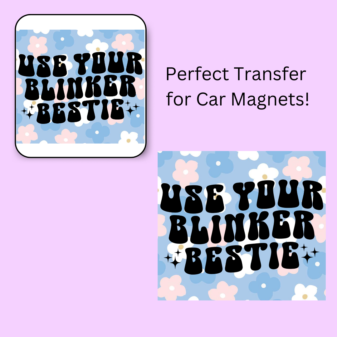 Use Your Blinker Bestie 4.5" UV DTF  (perfect for car magnets)