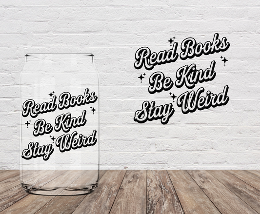 Read Books Be Kind Stay Weird 4" UV DTF