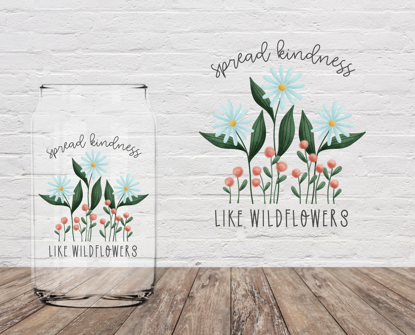 Spread Kindness Like Wildflowers 4" UV DTF