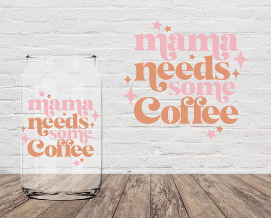 Mama Needs Some Coffee 4" UV DTF