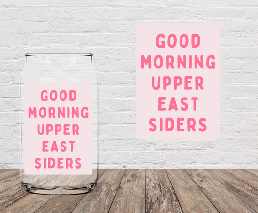Good Morning Upper East Siders 4" UV DTF