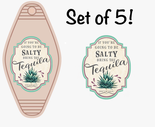 If You're Going To Be Salty Bring The Tequila (MOTEL KEYCHAIN)