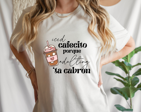 Iced Cafecito Porque Adulting 'ta Cabron DTF