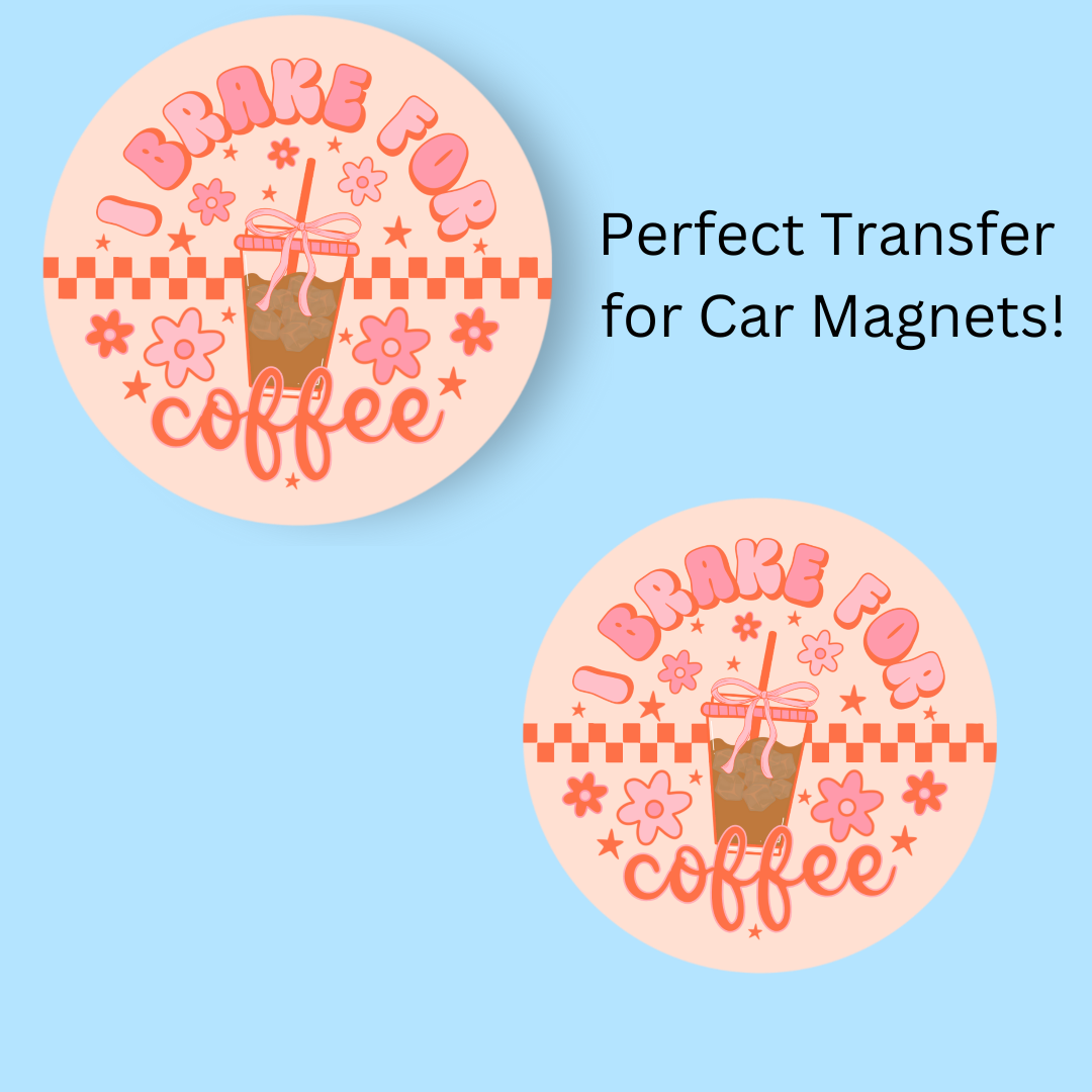 I Brake For Coffee 4.5" UV DTF  (perfect for car magnets)