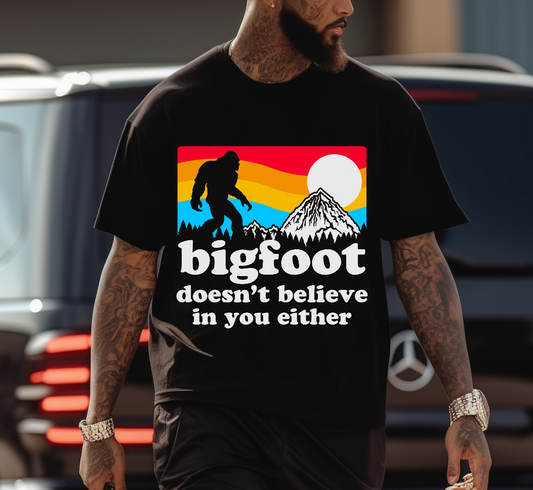 Big Foot Doesn’t Believe In You DTF