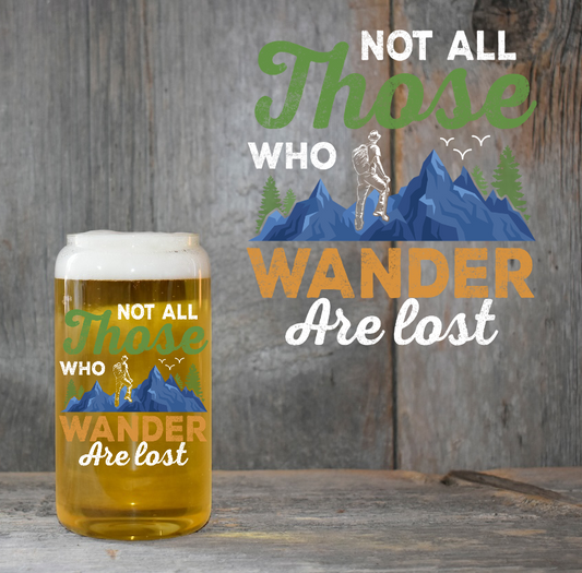 Not All Those Who Wander Are Lost 4" UV DTF
