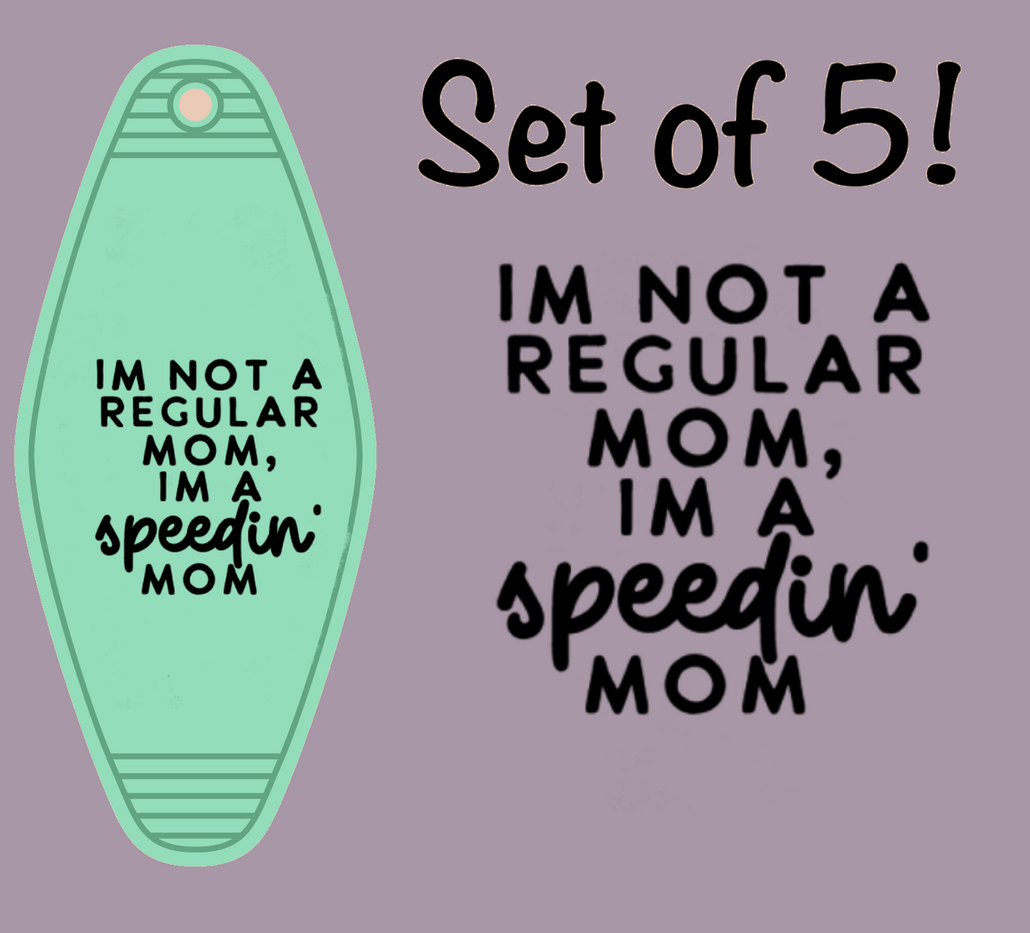 I’m not a regular mom im a speedin mom UV (MOTEL KEYCHAIN)