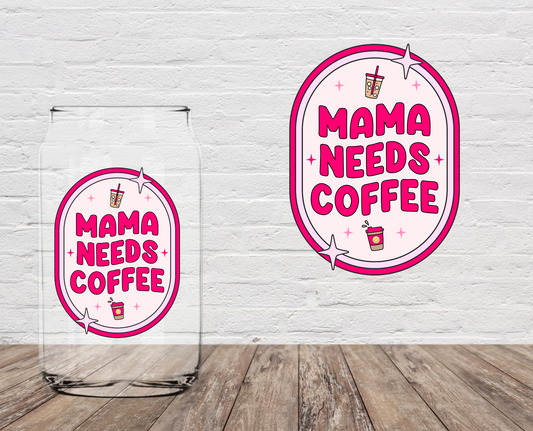Mama Needs Coffee 4" UV DTF