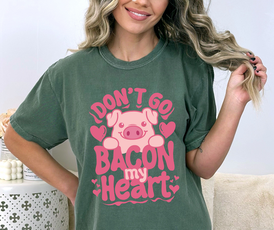 Don't Go Bacon My Heart DTF Transfer