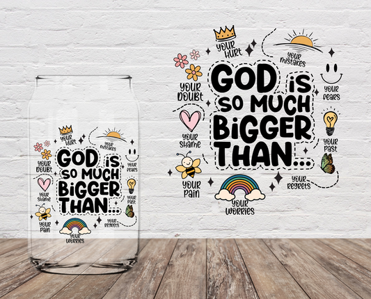 God Is So Much Bigger 4" UV DTF