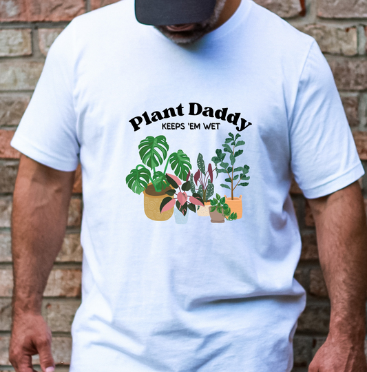 Plant Daddy Keeps 'Em Wet DTF