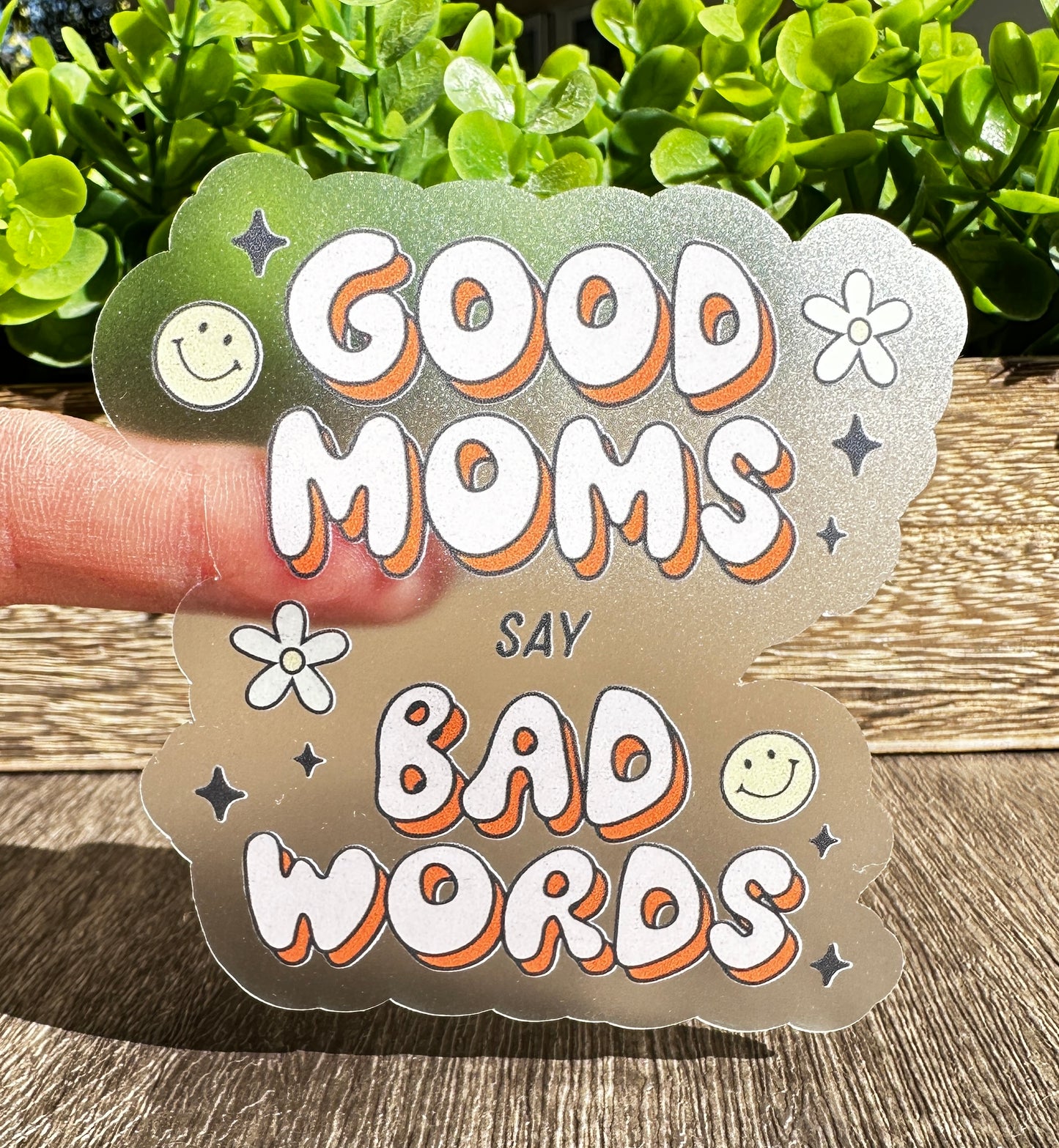 Good Moms Say Bad Words Clear Vinyl Sticker