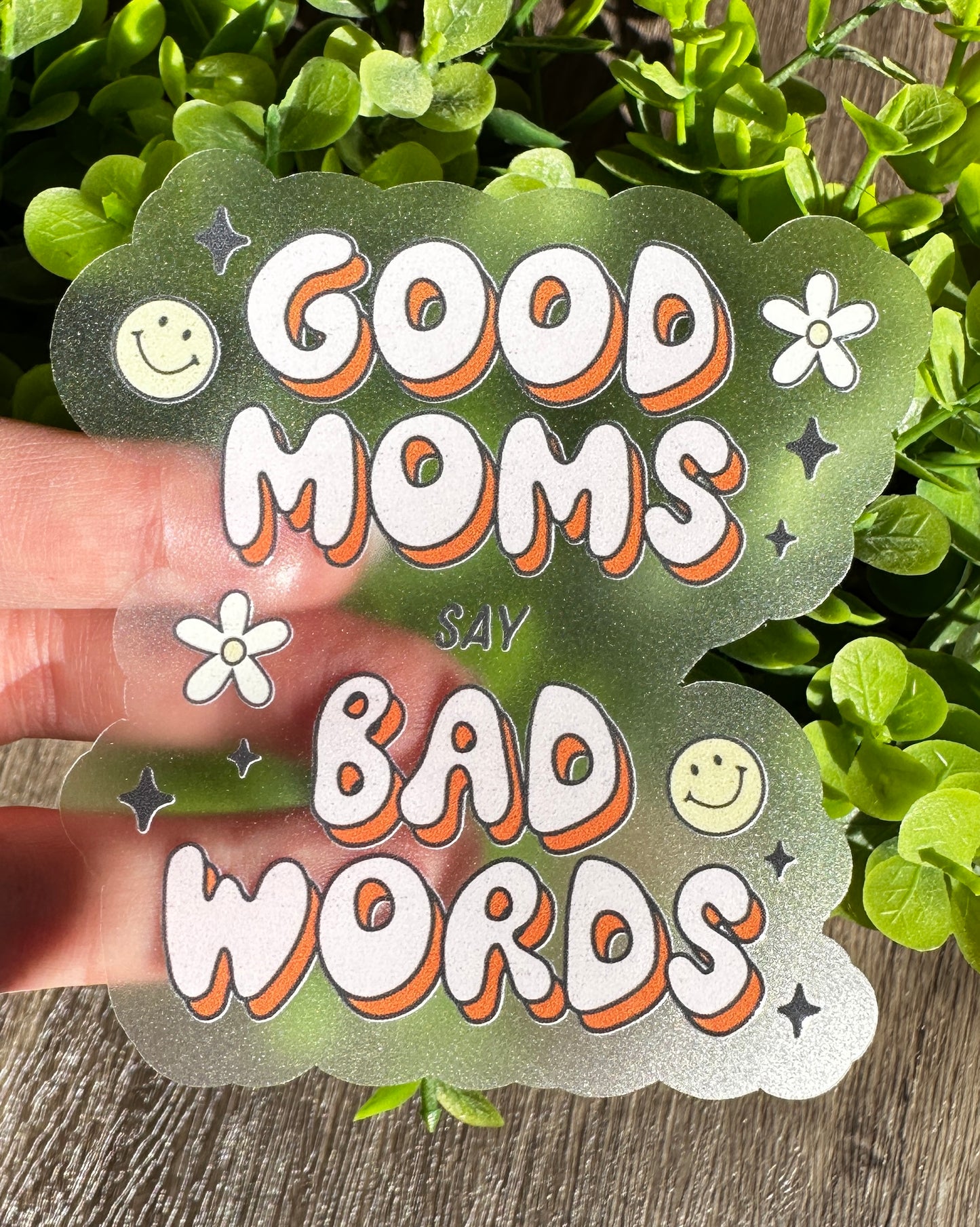 Good Moms Say Bad Words Clear Vinyl Sticker