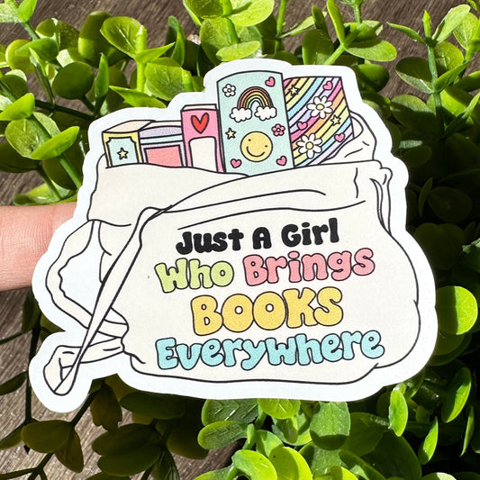 Just A Girl Who Brings Books Everywhere Sticker