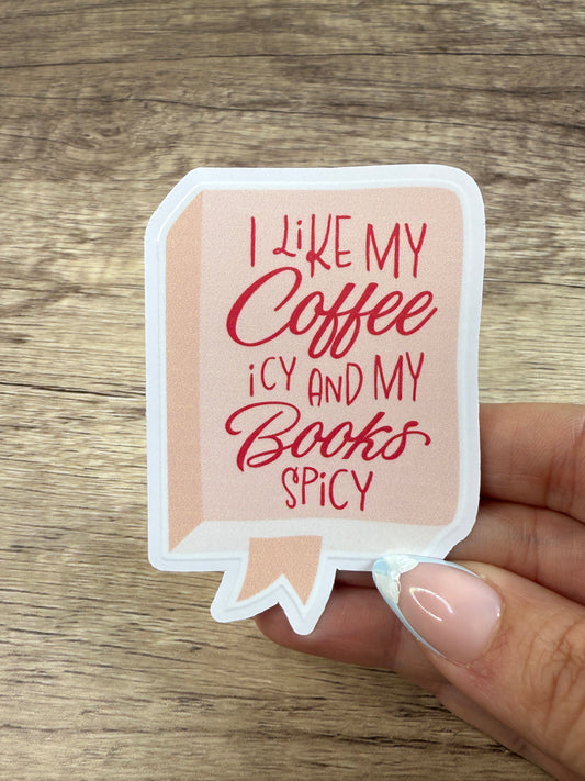 I Like My Coffee Icy and My Books Spicy White Vinyl Sticker 3"
