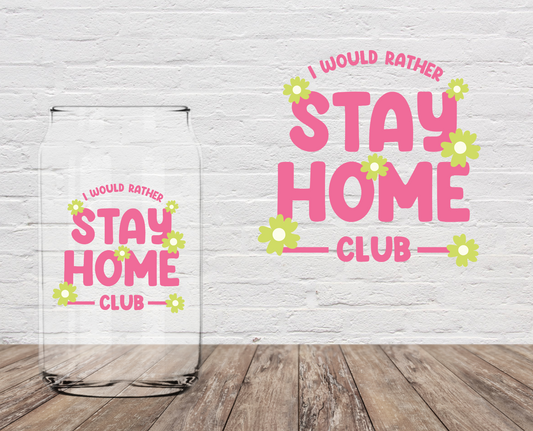 I Would Rather Stay Home Club 4" UV DTF