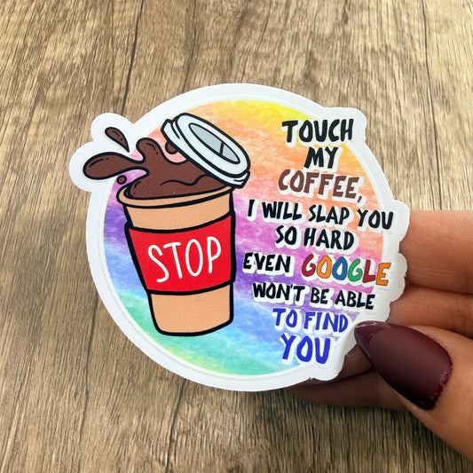 Touch My Coffee and I Will Slap White Vinyl Sticker 3"