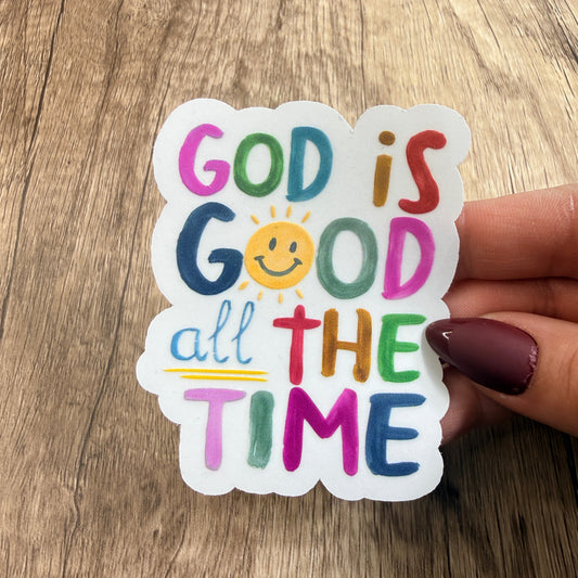 God Is Good all the Time Clear Vinyl Sticker 3"