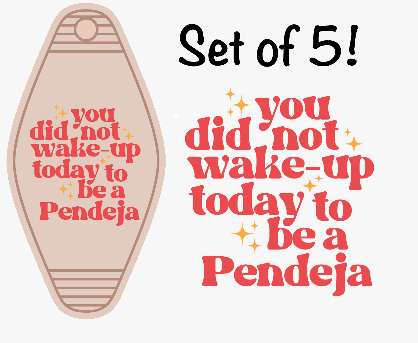 You Did Not Wake Up To Be A Pendeja UV (MOTEL KEYCHAIN)